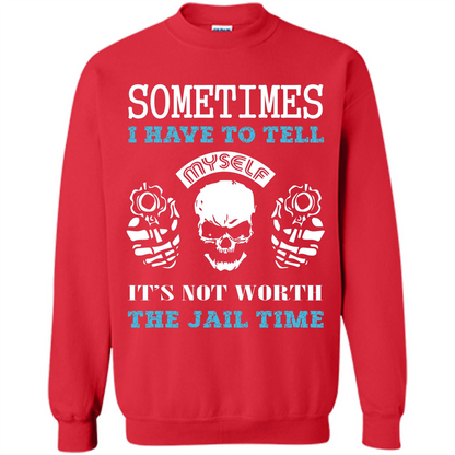 Funny T-shirt Sometimes I Have To Tell Myself It_Ñés Not Worth The Jail Time Red