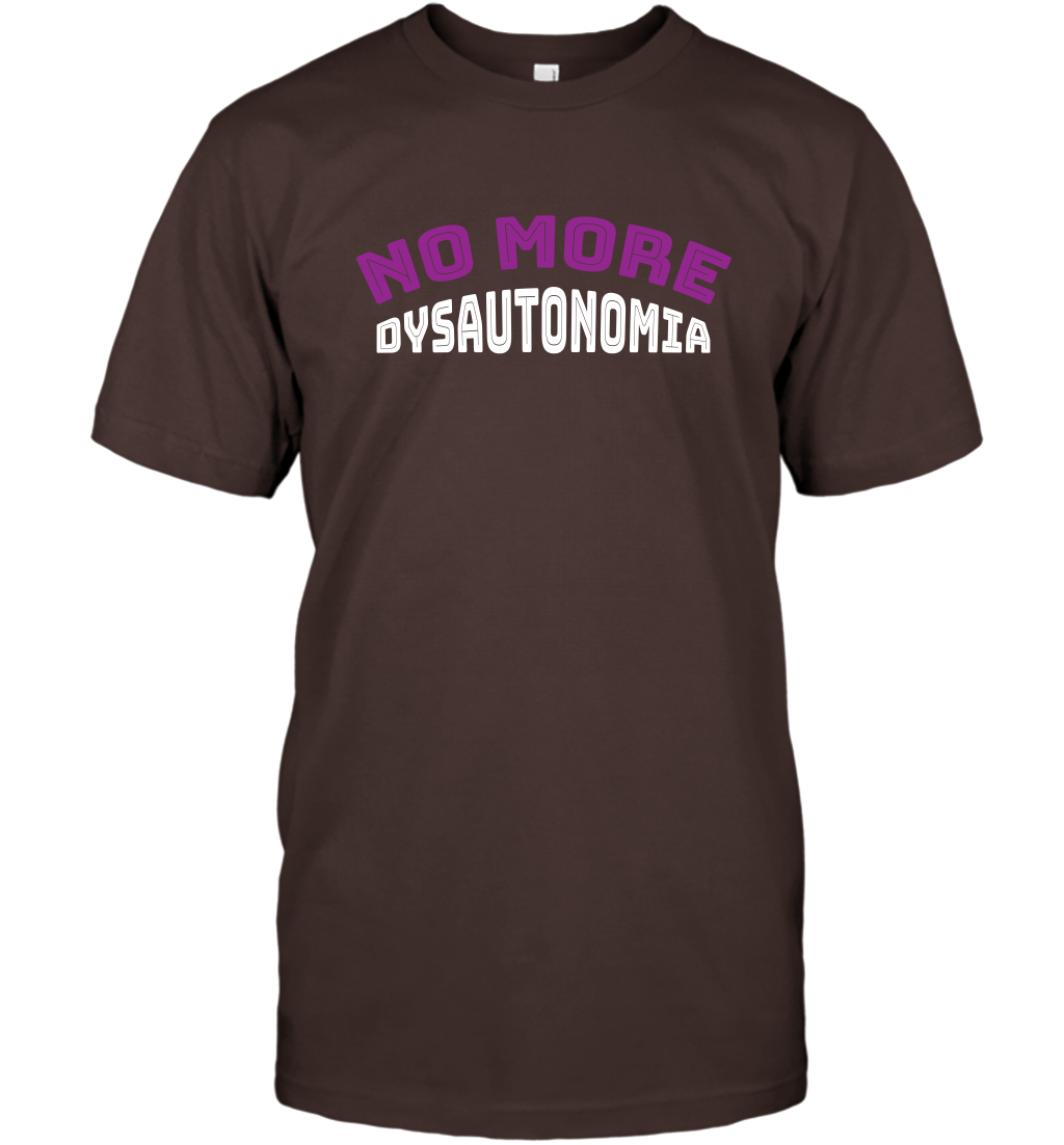 No More Dysautonomia Shirt T-Shirt T-Shirt Dark Chocolate