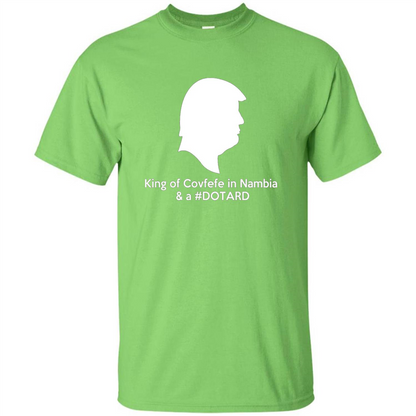 American President T-shirt, King Of Covfefe In Nambia And A #Dotard T-Shirt