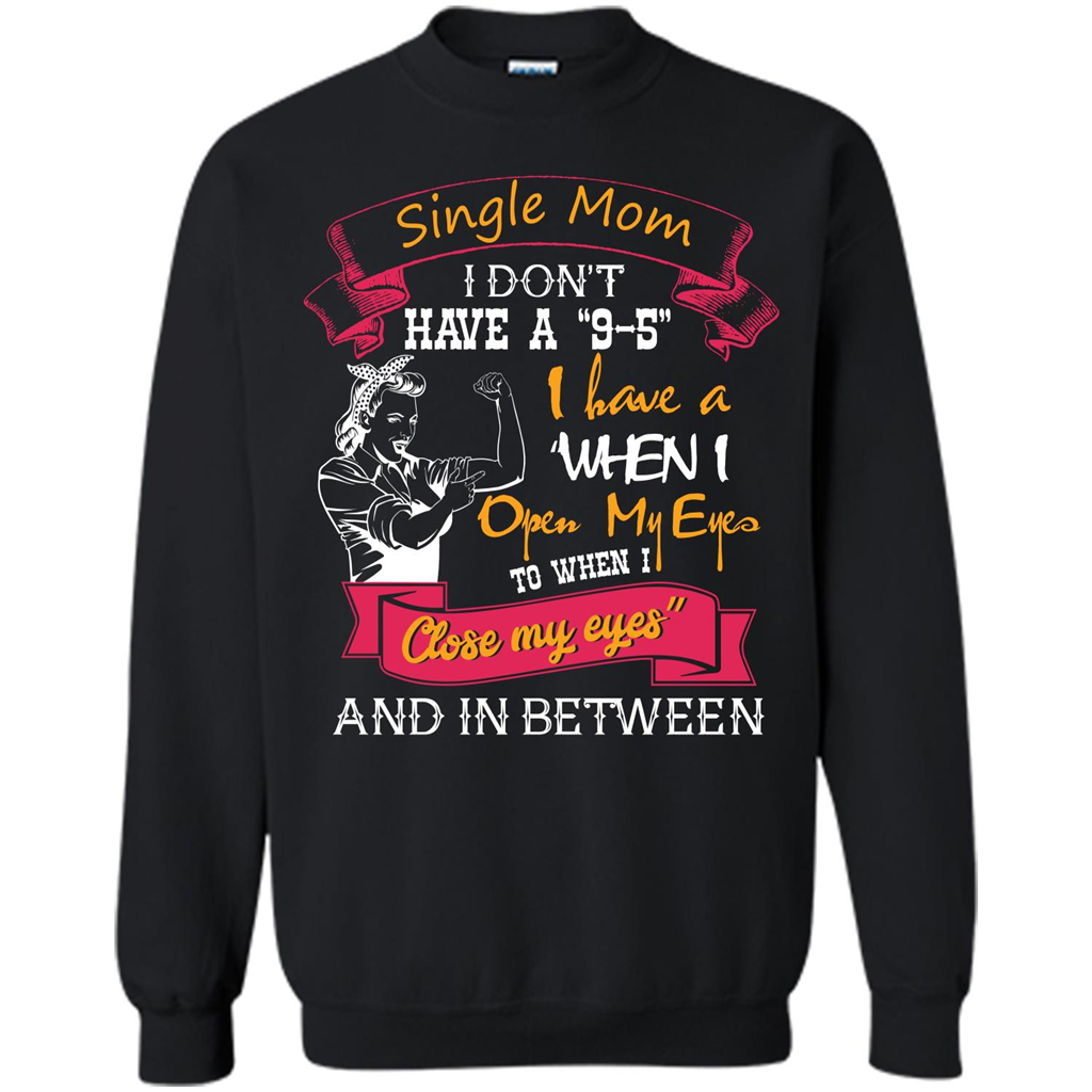 Single Mom T-shirt I Don’t Have A 9-5 Black