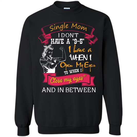 Single Mom T-shirt I Don’t Have A 9-5 Black