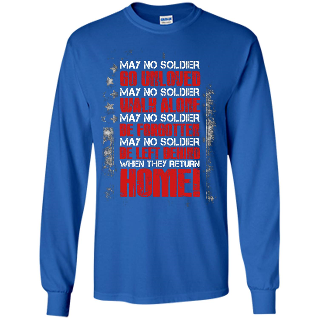 Military T-shirt May No Soldier Go Unloved May No Soldier Walk Alone Royal