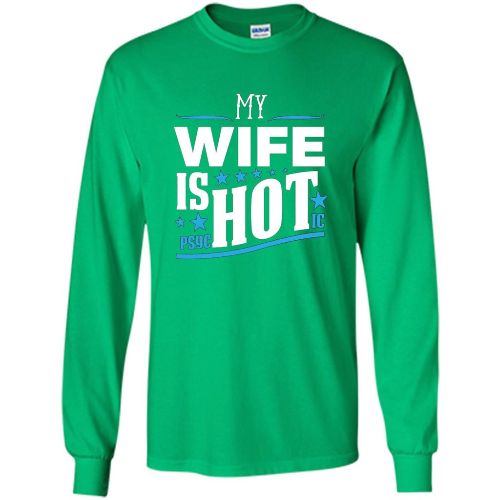 My Wife Is Psychotic T-Shirt Husband T-shirt Irish Green