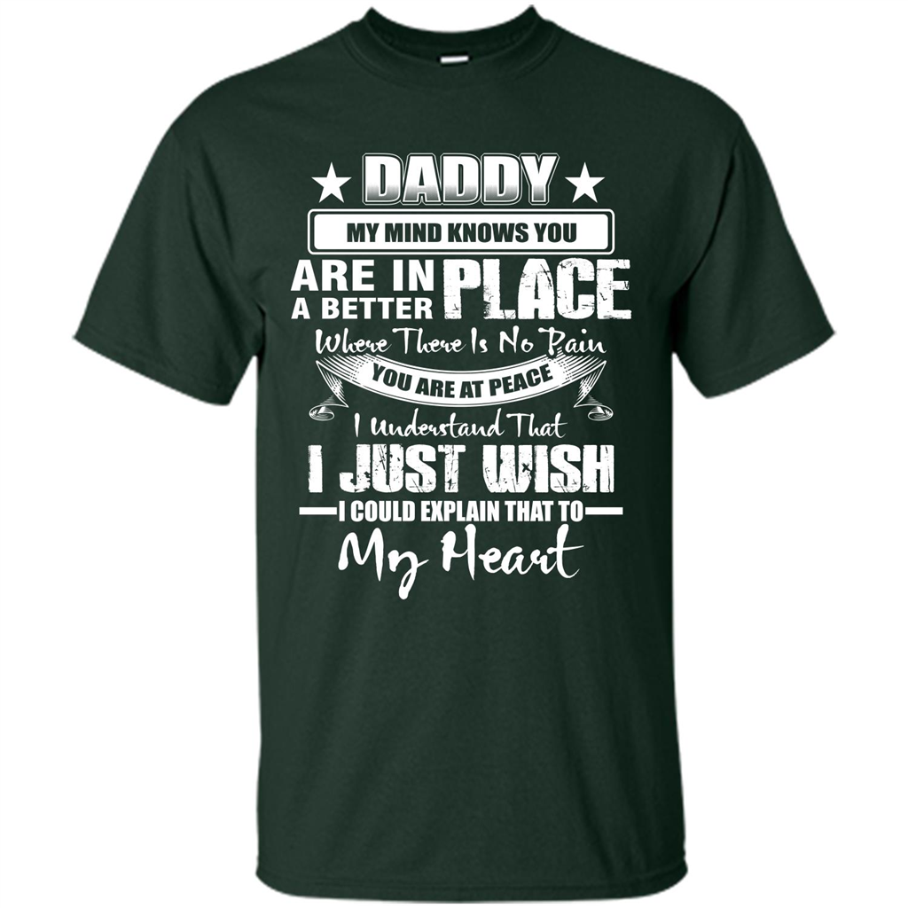 Daddy My Mind Knows You Are In A Better Place T-shirt Forest Green