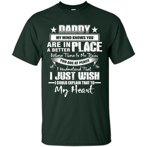 Daddy My Mind Knows You Are In A Better Place T-shirt