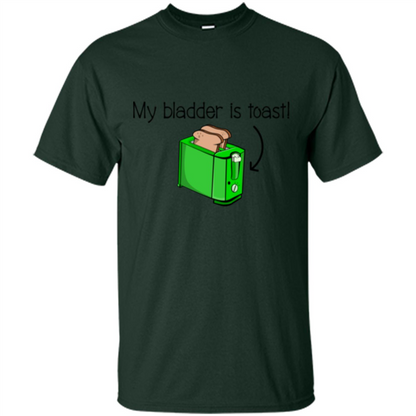 Funny Bladder Problems T-shirt Toast Forest Green