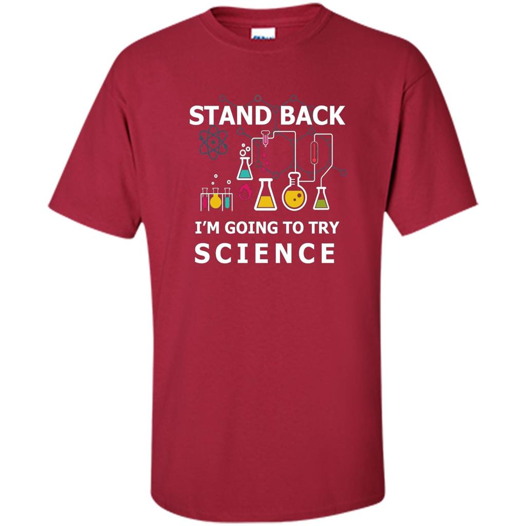 Stand Back I'm Going To Try Science T-shirt Cardinal