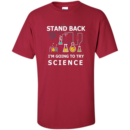 Stand Back I'm Going To Try Science T-shirt Cardinal