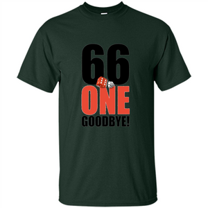 Dice Games T-shirt 66 One Goodbye T-shirt