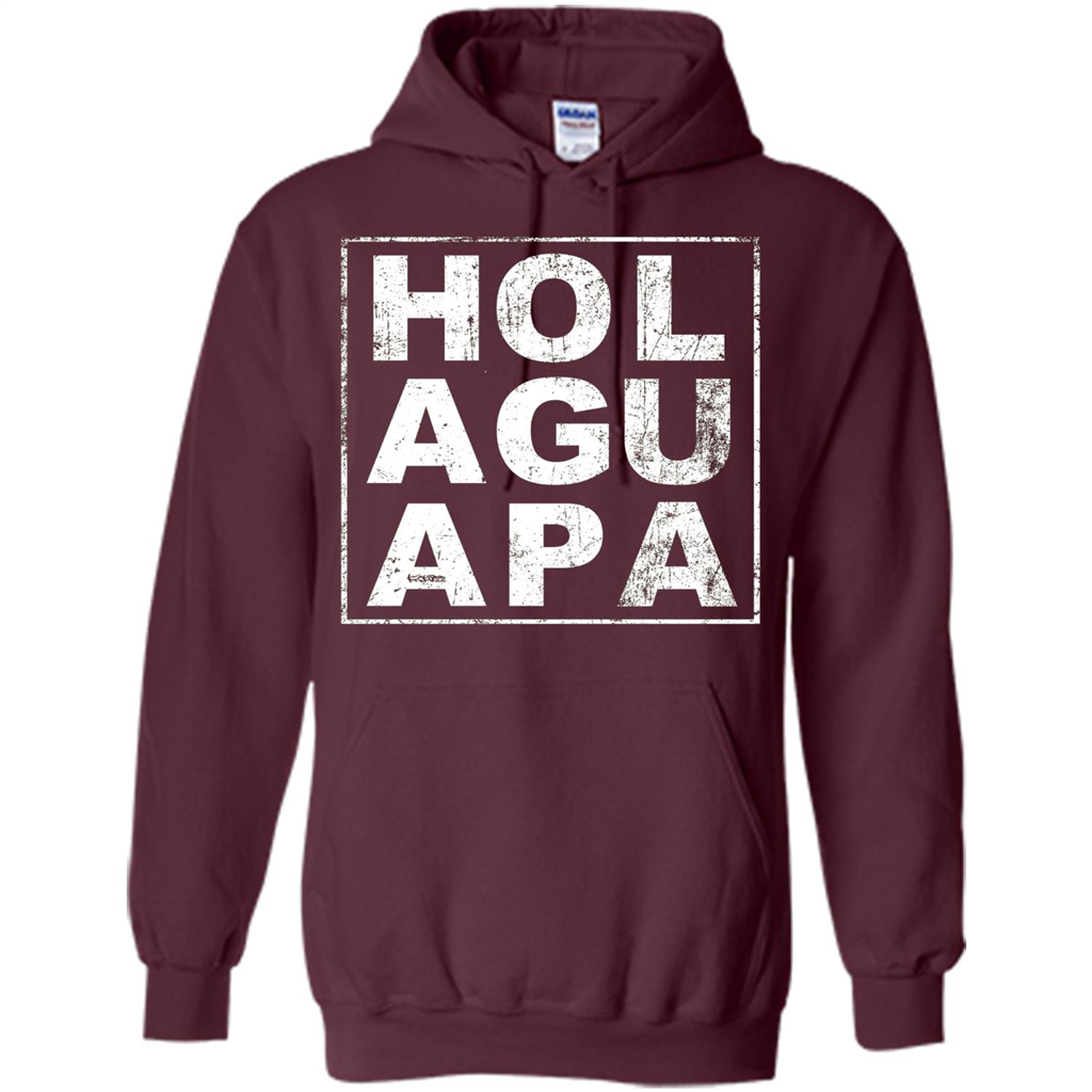 Hola Guapa HOL AGU APA T-shirt Funny Spanish T-shirt Maroon