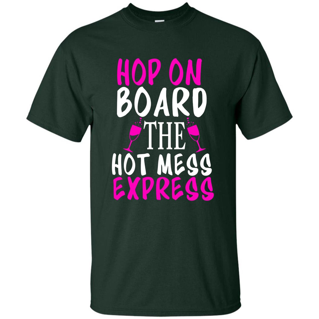 Wine T-shirt Hop On Board The Hot Mess Express Forest Green