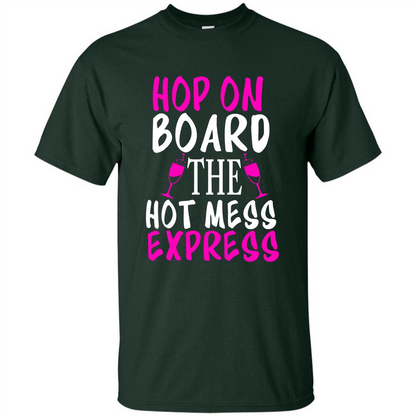 Wine T-shirt Hop On Board The Hot Mess Express Forest Green