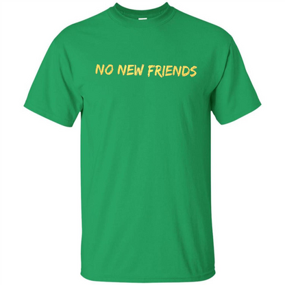 No New Friends T-Shirt Irish Green