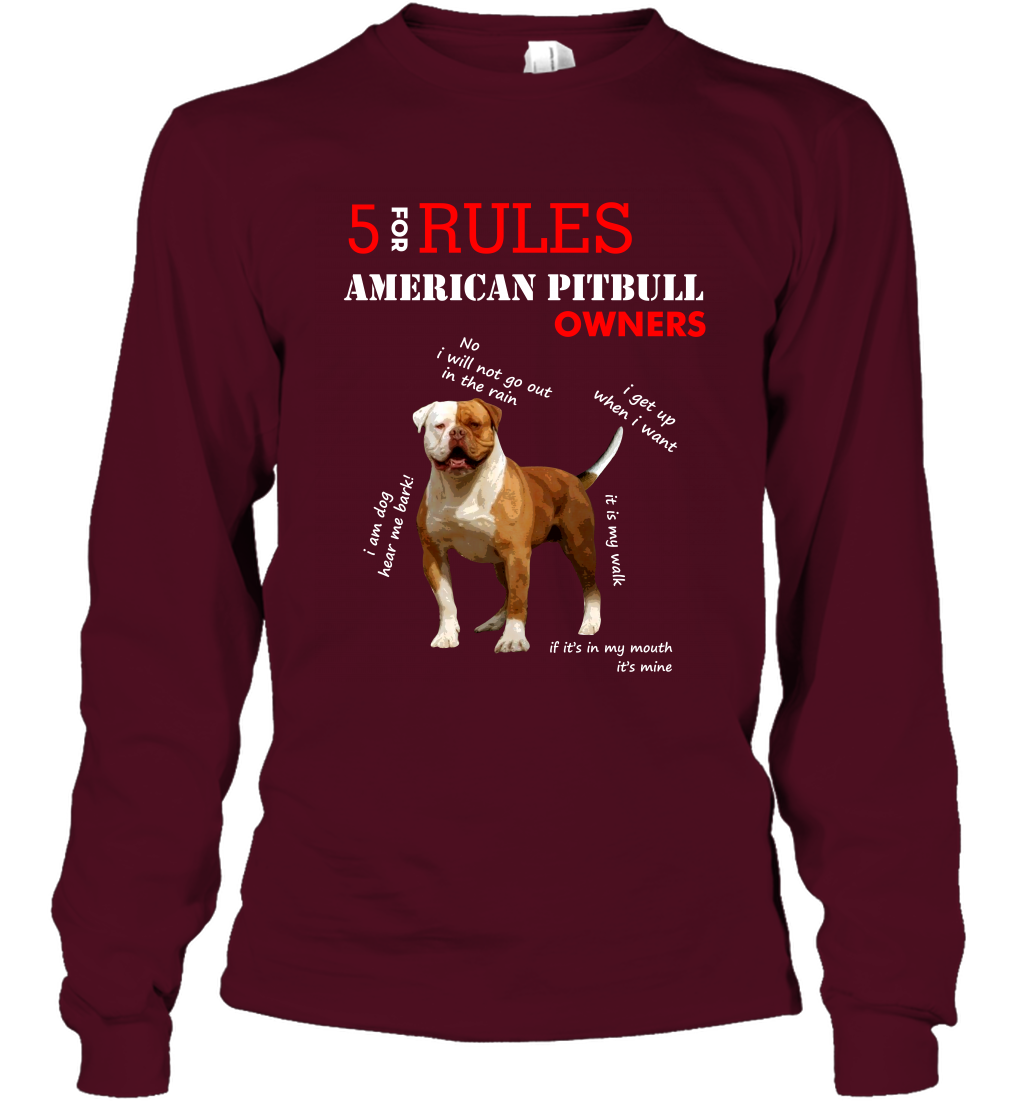 5 For Rules American Pitbull Owners Shirt Long Sleeve T-Shirt Maroon