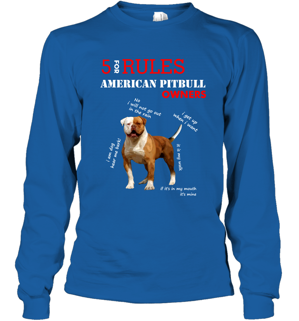 5 For Rules American Pitbull Owners Shirt Long Sleeve T-Shirt Royal