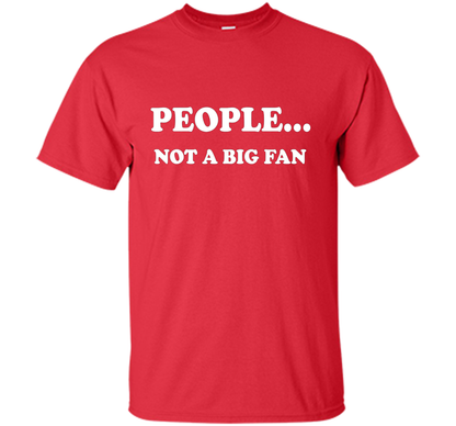 People Not A Big Fan T-shirt Red