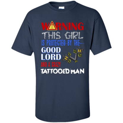 Warning This Girl Is Protected By A Crazy Tattooed Man T-shirt Navy