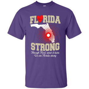 Through Flood, Sweat And Tears T-Shirt Florida Strong T-Shirt