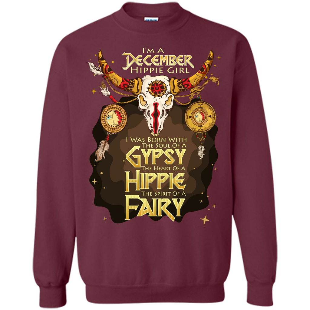 December Hippie Girl T-shirt Was Born With The Soul Of A Gypsy The Heart Of A Hippie The Spirit Of A Fairy Maroon
