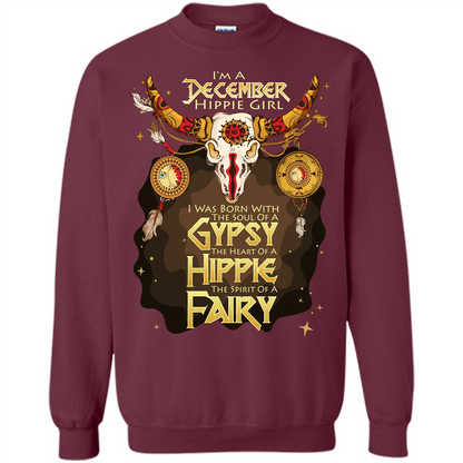 December Hippie Girl T-shirt Was Born With The Soul Of A Gypsy The Heart Of A Hippie The Spirit Of A Fairy Maroon