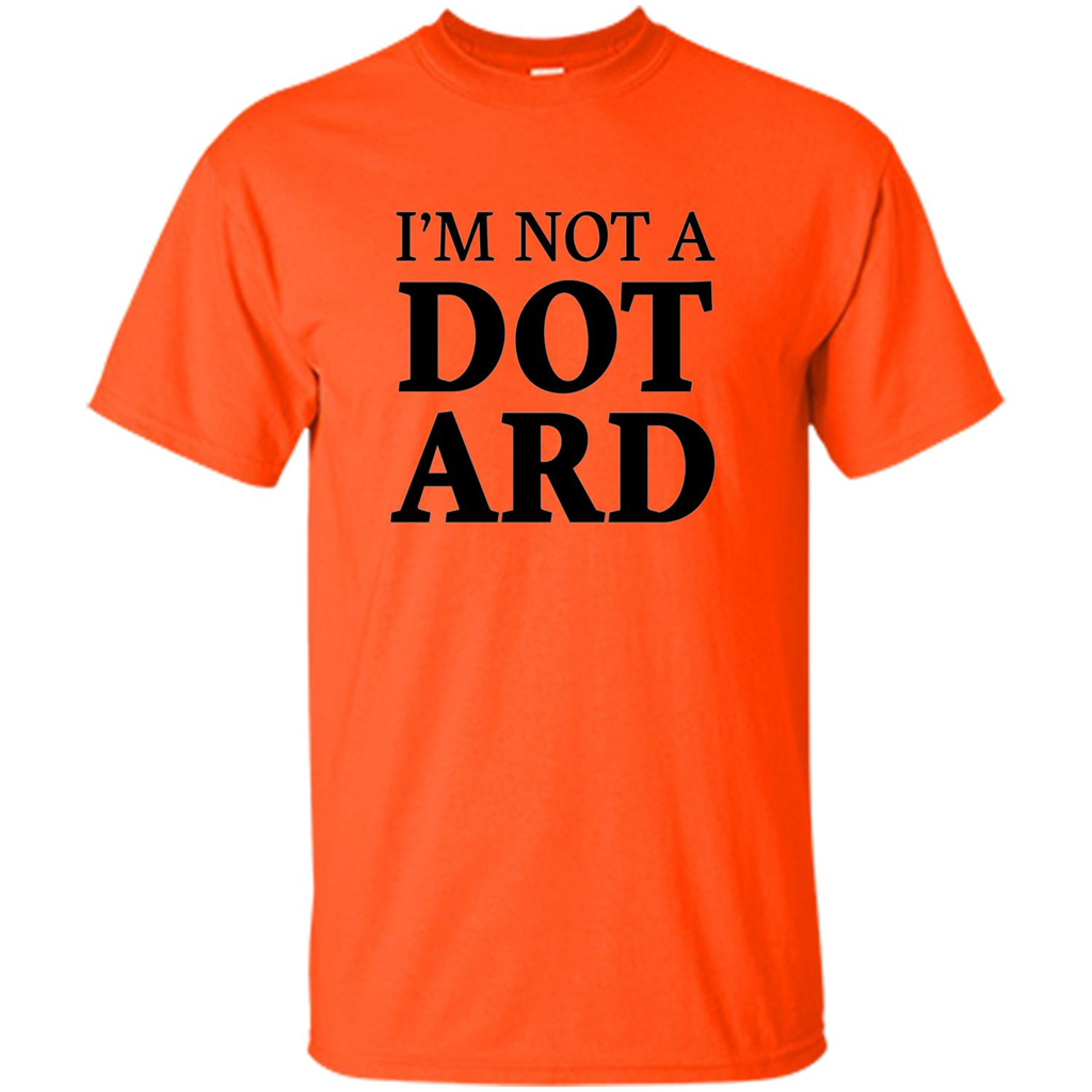 I'm Not A Dotard T-Shirt Funny Presidential T-shirt Orange