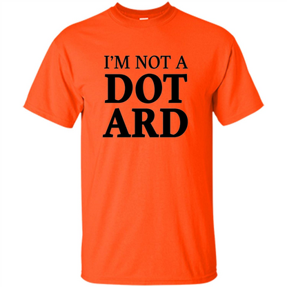 I'm Not A Dotard T-Shirt Funny Presidential T-shirt Orange