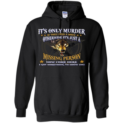 Its Only Murder If They Find A Body Otherwise T-shirt Black