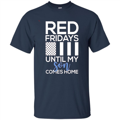 Red Fridays Until My Son Comes Come Military Support T-shirt Navy