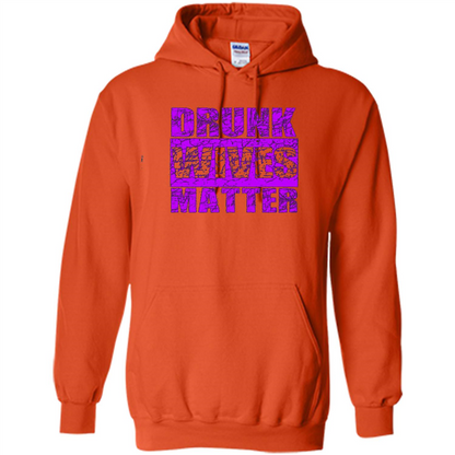 Drunk Wives Matter T-shirt Funny Drinking T-shirt Orange