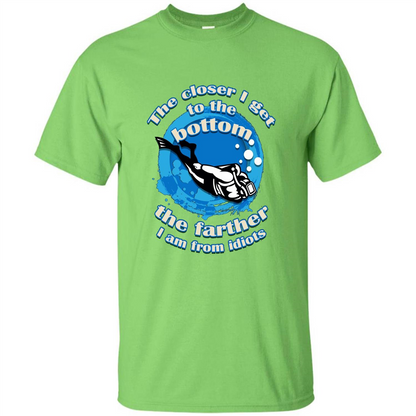 Scuba Diving T-shirt The Closer I Get To The Bottom, The Farther I Am From Idiots Lime