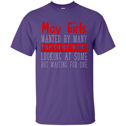 May Girls Wanted By Many Taken By None Looking At Some T-shirt