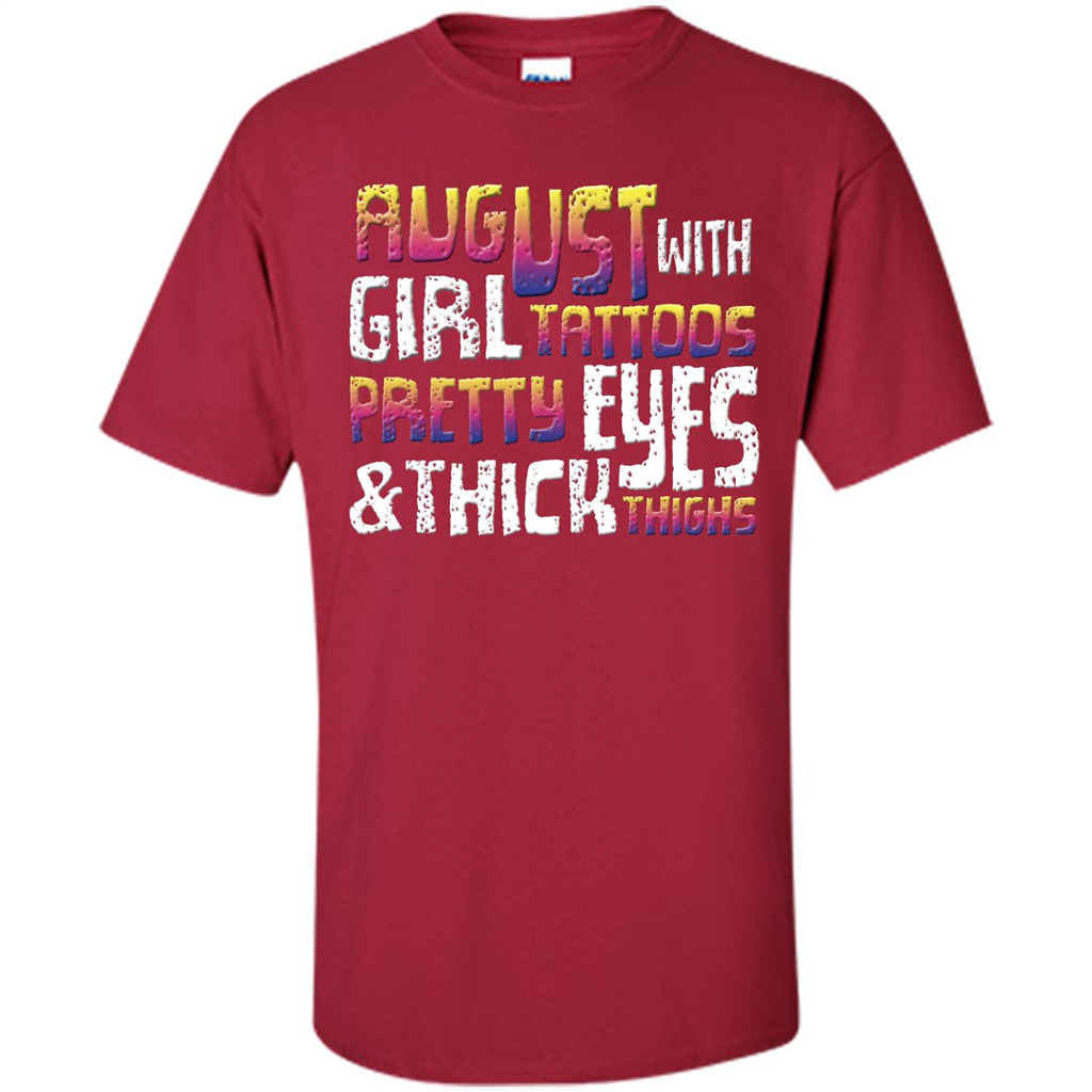 August Girl T-shirt With Tattoos Pretty Eyes and Thick Thighs T-shirt Cardinal