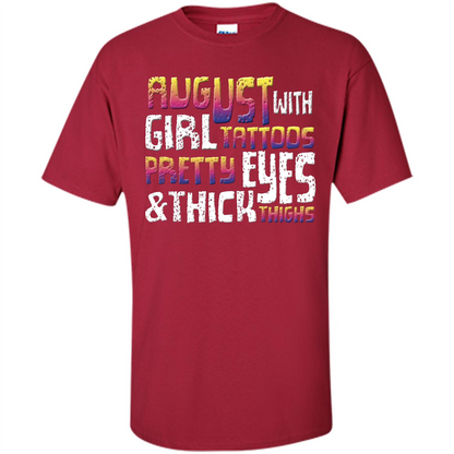 August Girl T-shirt With Tattoos Pretty Eyes and Thick Thighs T-shirt Cardinal