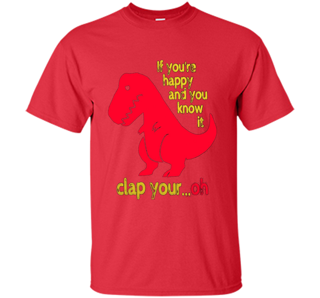 T-rex If you're happy And you know it clap your oh T-shirt Red