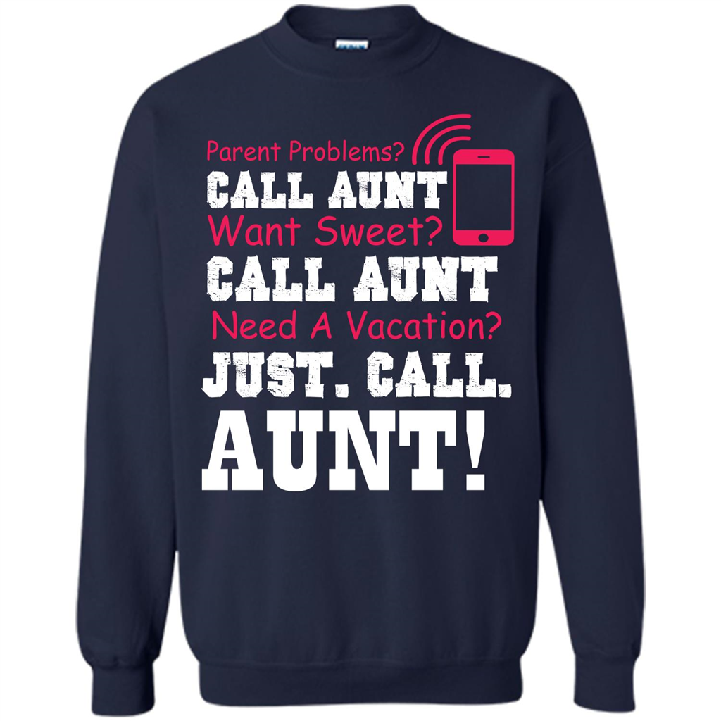 Aunt T-shirt Parent Problems. Call Aunt Want Sweet T-shirt Navy