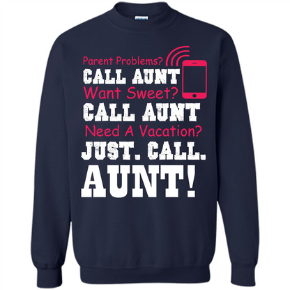 Aunt T-shirt Parent Problems. Call Aunt Want Sweet T-shirt Navy