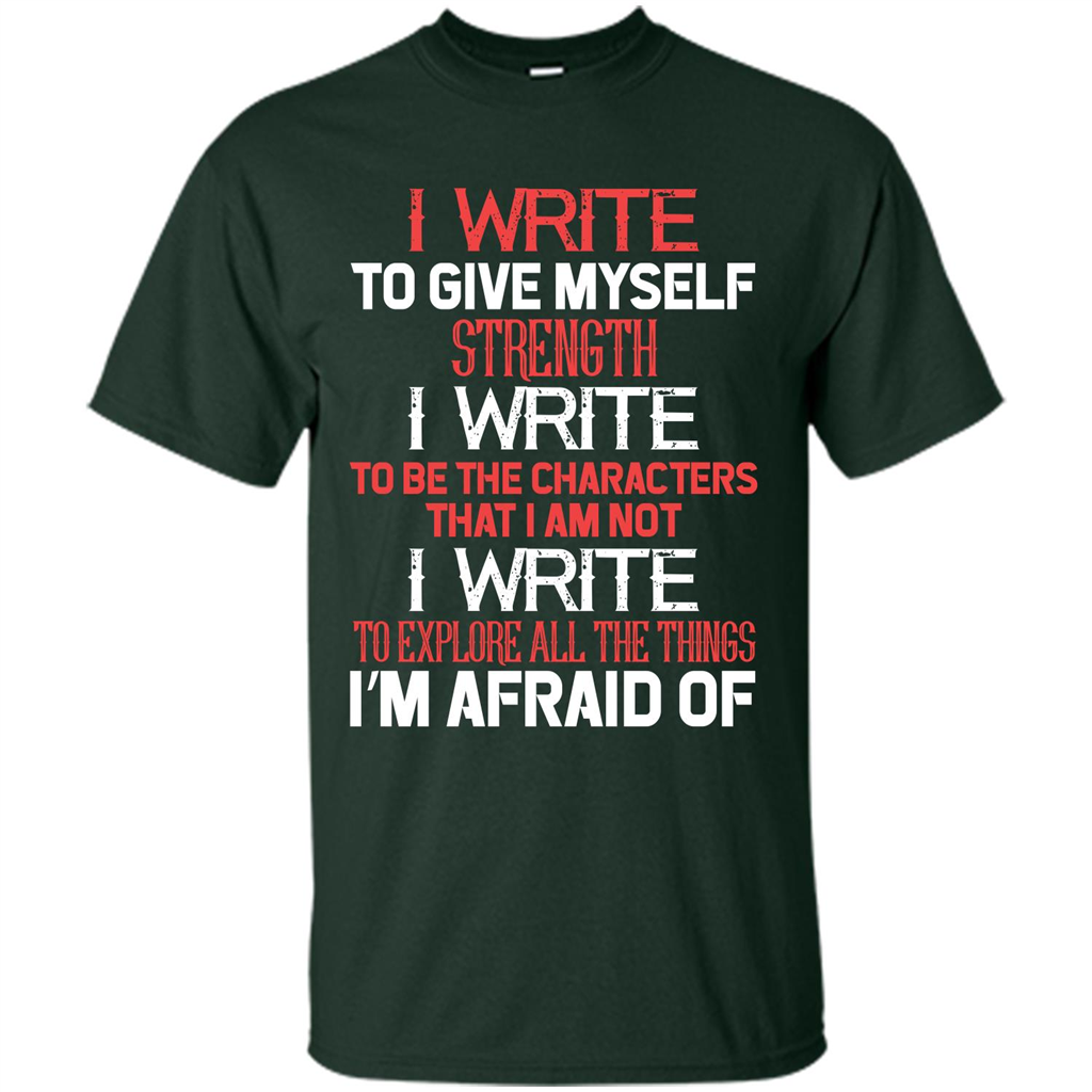 Motivational T-shirt I Write To Give Myself Strength Forest Green