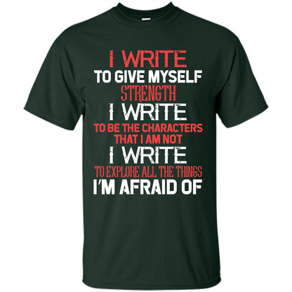 Motivational T-shirt I Write To Give Myself Strength Forest Green