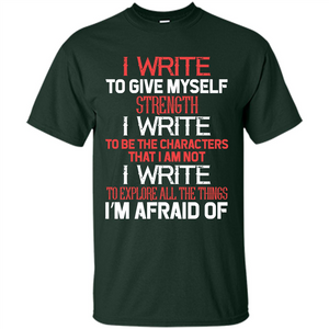 Motivational T-shirt I Write To Give Myself Strength