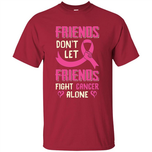 Friends Don't Let Friends Fight Cancer Alone T-shirt Breast Cancer