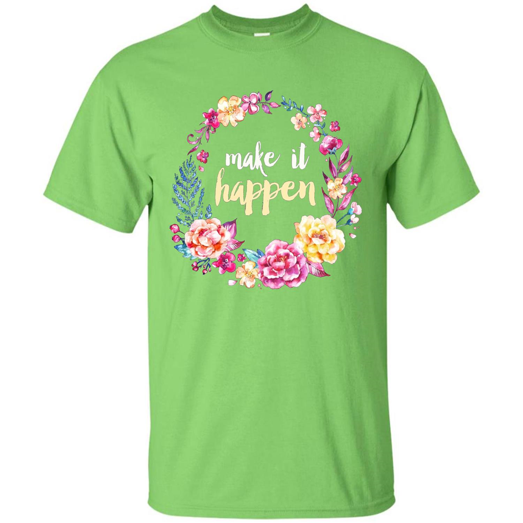 Make It Happen T-shirt Floral Wreath Script Typography T-shirt Lime