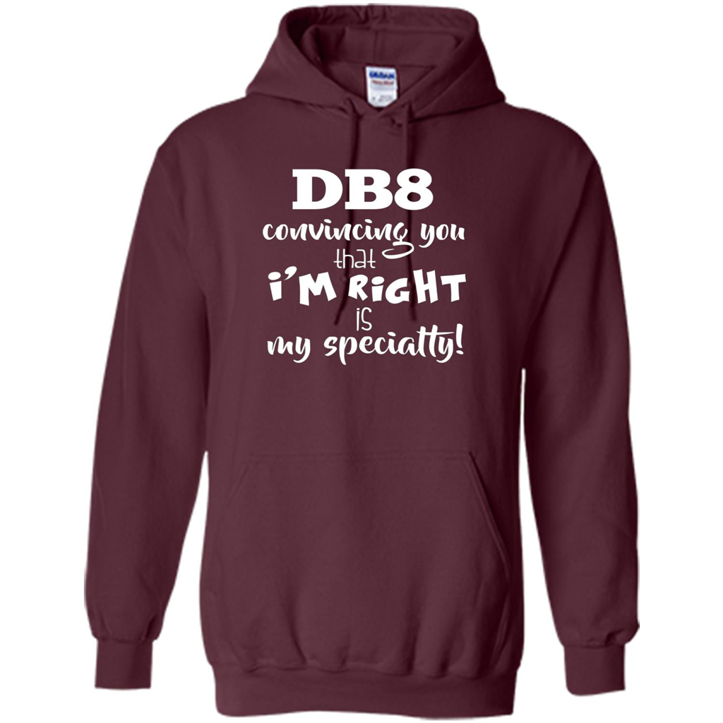 Convincing You That I'm Right is My Specialty T-shirt Maroon