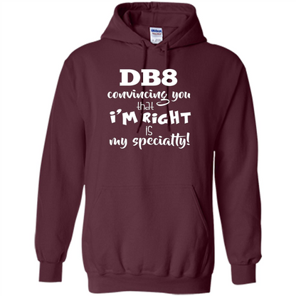 Convincing You That I'm Right is My Specialty T-shirt Maroon