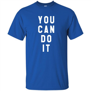 You Can Do It T-Shirt