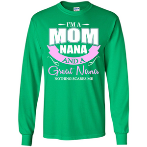 I'm A Mom Nana And A Great Nana Nothing Scares Me