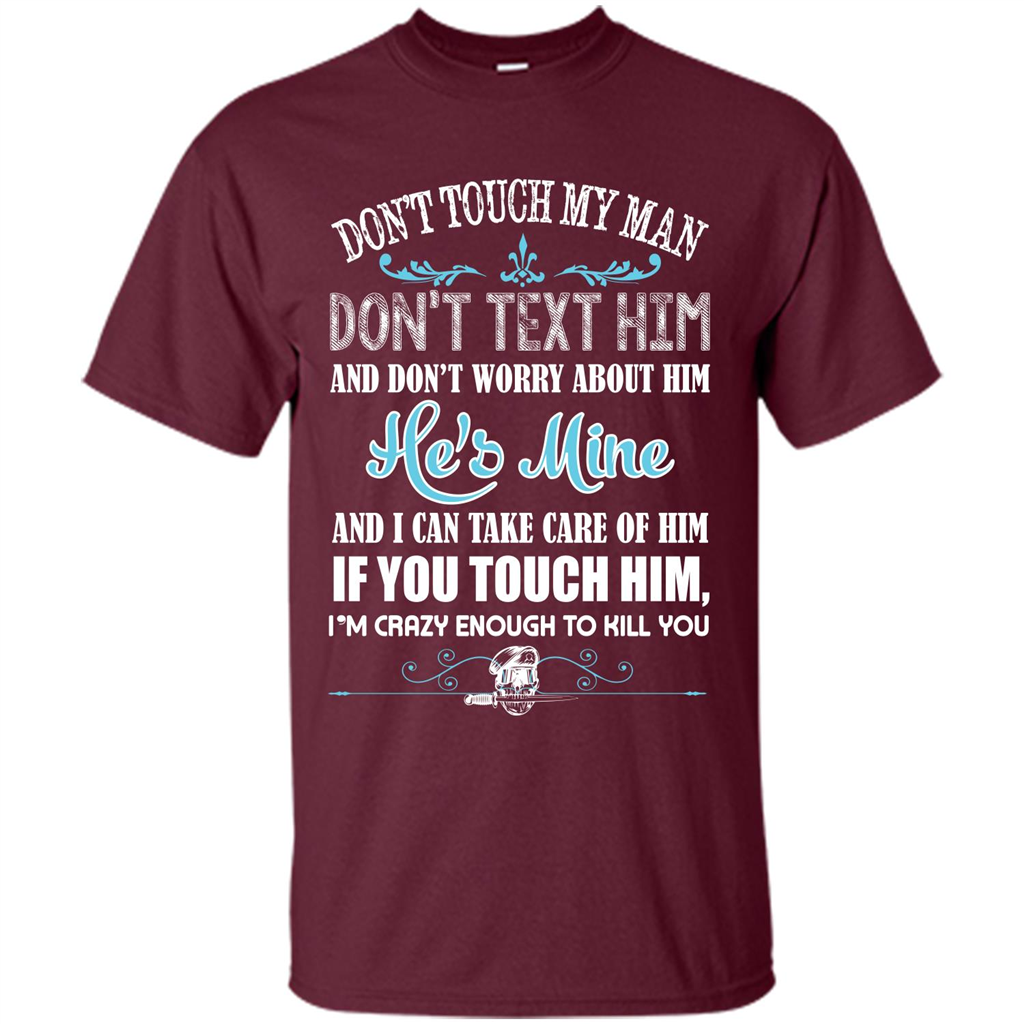 Love T-shirt Don_Ñét Touch My Man I_Ñém Crazy Enough To Kill You Maroon