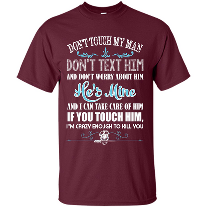 Love T-shirt Don_Ñét Touch My Man I_Ñém Crazy Enough To Kill You Maroon
