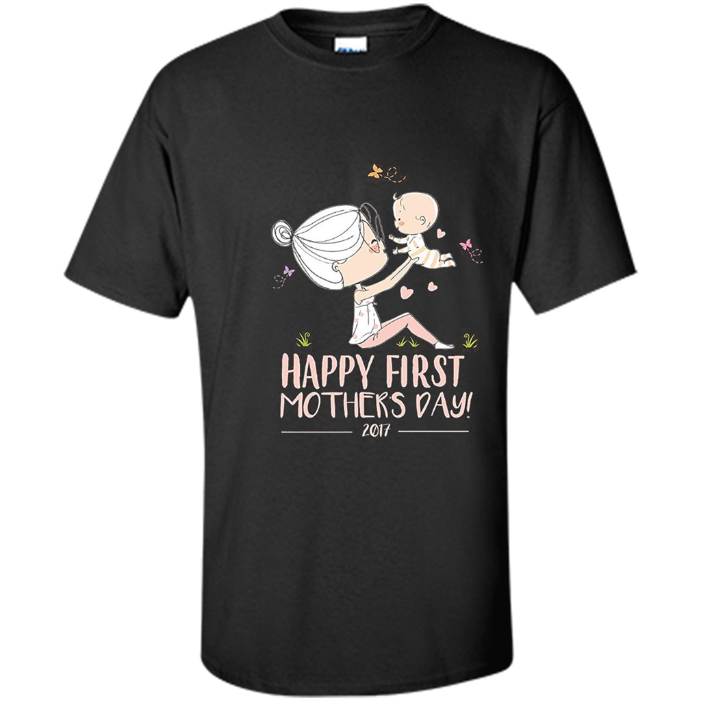 Mothers Day T-shirt Happy First Mothers Day 2017 Black