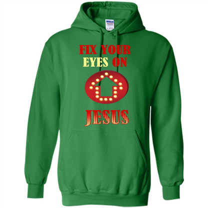 Christian T-shirt Fix Your Eyes On Jesus T-shirt Irish Green