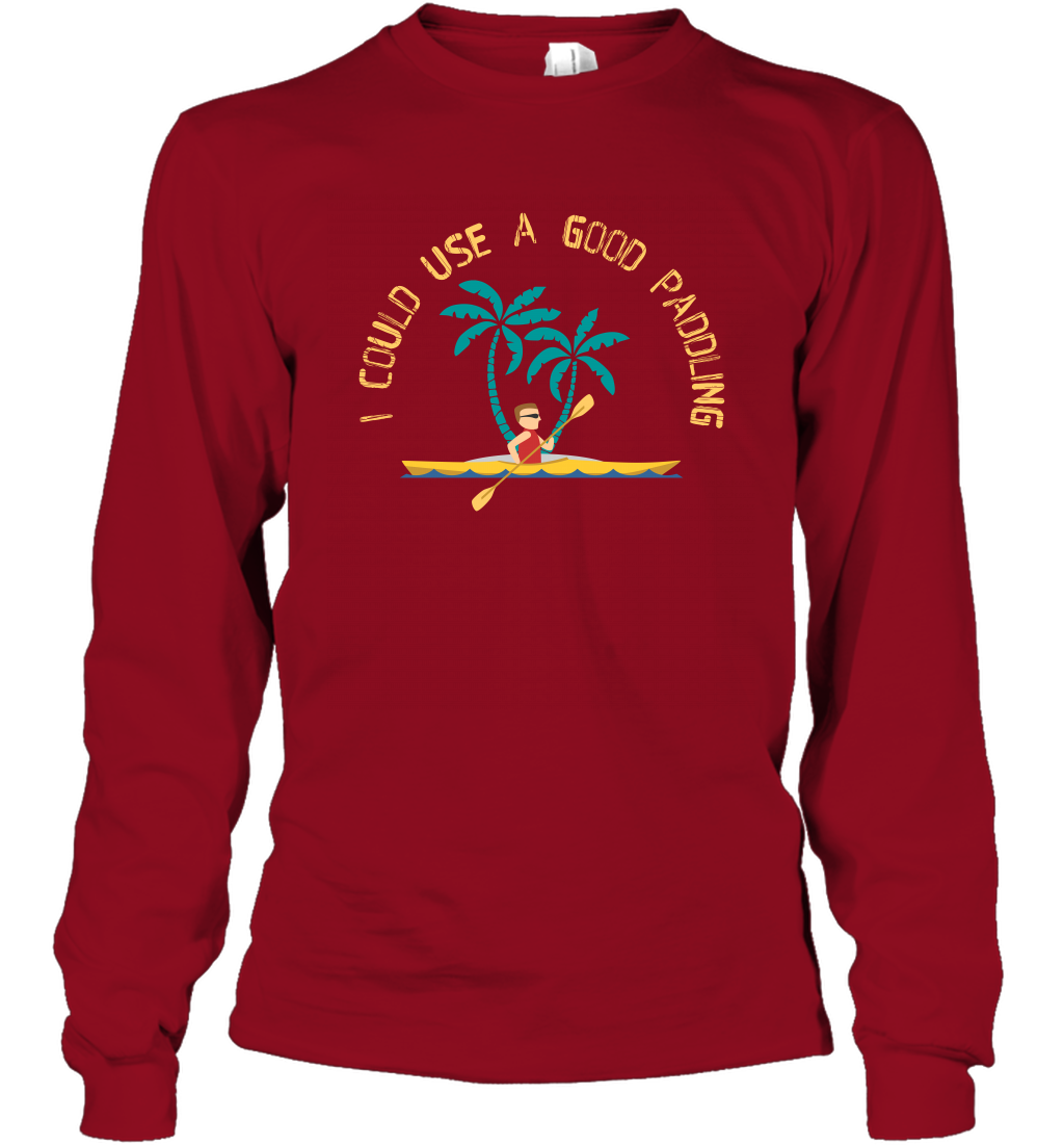 I Could Use A Good Paddling Paddle Shirt Long Sleeve T-Shirt Long Sleeve T-Shirt Cardinal Red